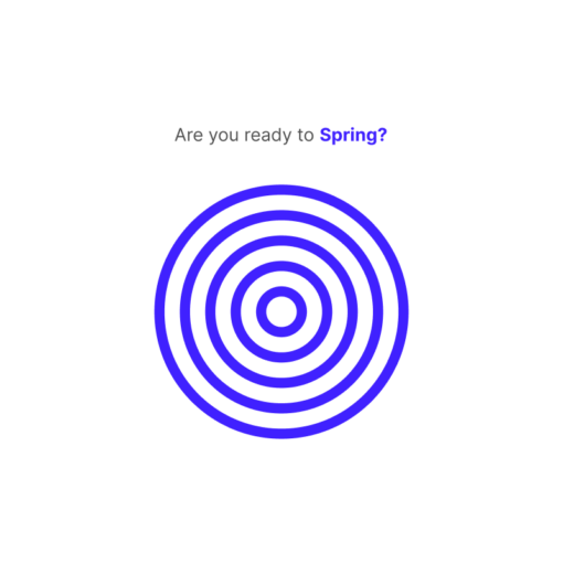 Spring app logo with text on the top that reads "are you ready to spring?"